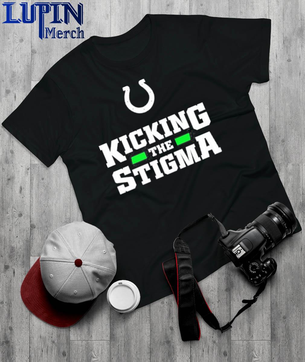 colts kicking the stigma t shirt
