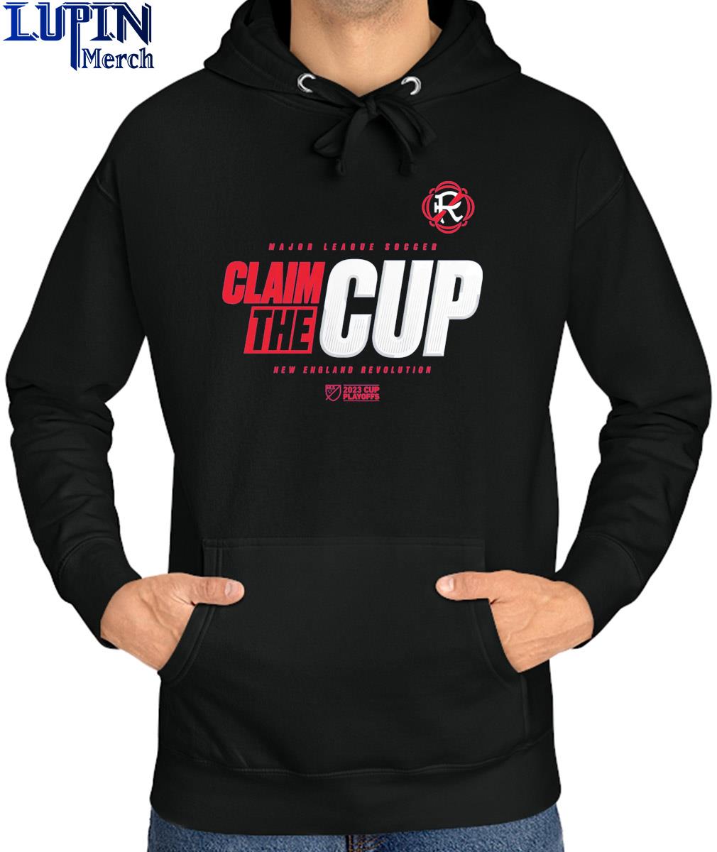 Claim the Cup New England Revolution 2023 MLS Cup Playoffs shirt, hoodie,  sweater, long sleeve and tank top