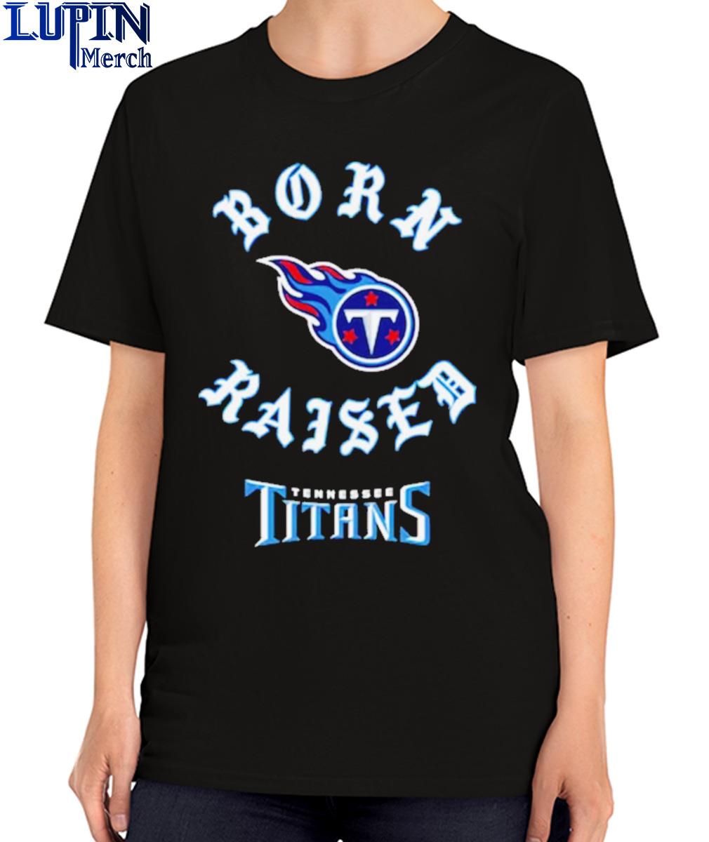 Tennessee Titans Born X Raised Unisex T-Shirt, hoodie, sweater and long  sleeve