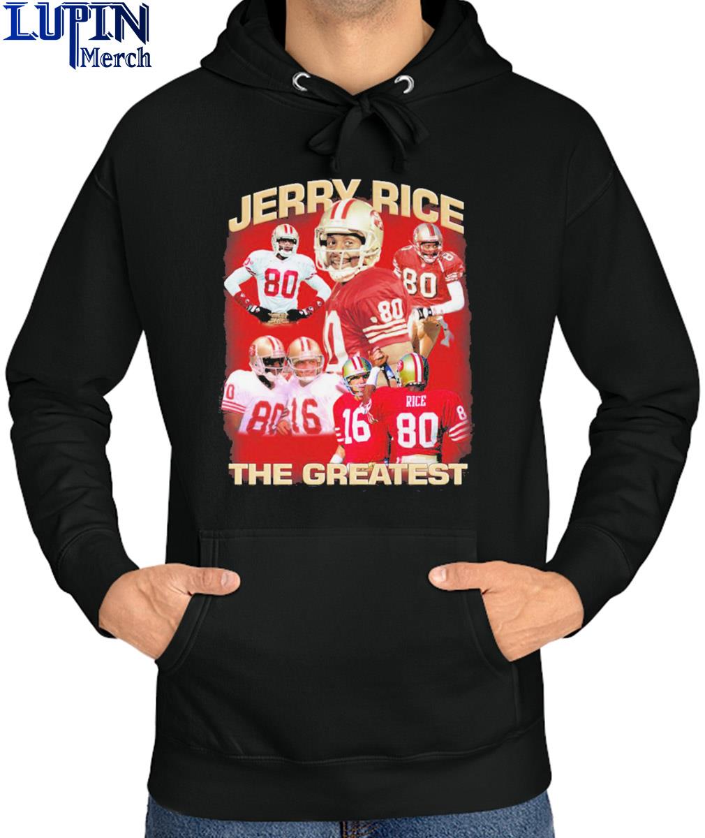 Jerry Rice The Greastest San Francisco 49ers Shirt, hoodie, sweater, long  sleeve and tank top