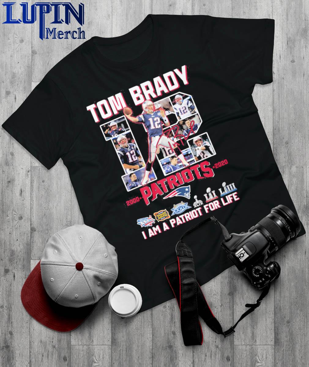 Official tom Brady 12 Patriots I Am A Patriot For Life Shirt