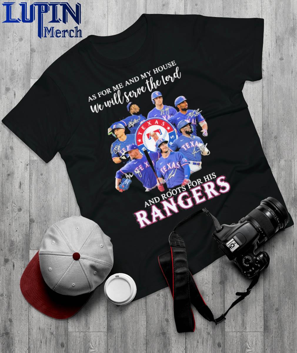 Official As For Me And My House We Will Serve The Lord And Roots For His Texas Rangers Baseball 2023 Signatures Shirt