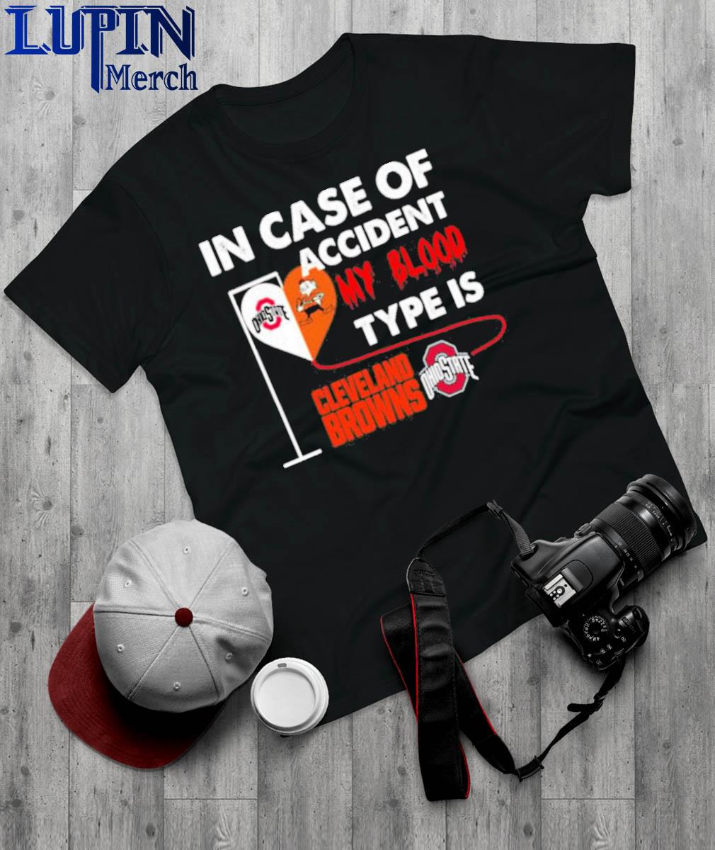 Official in Case Of Accident My Blood Type Is Cleveland Browns Ohiostate T-Shirt