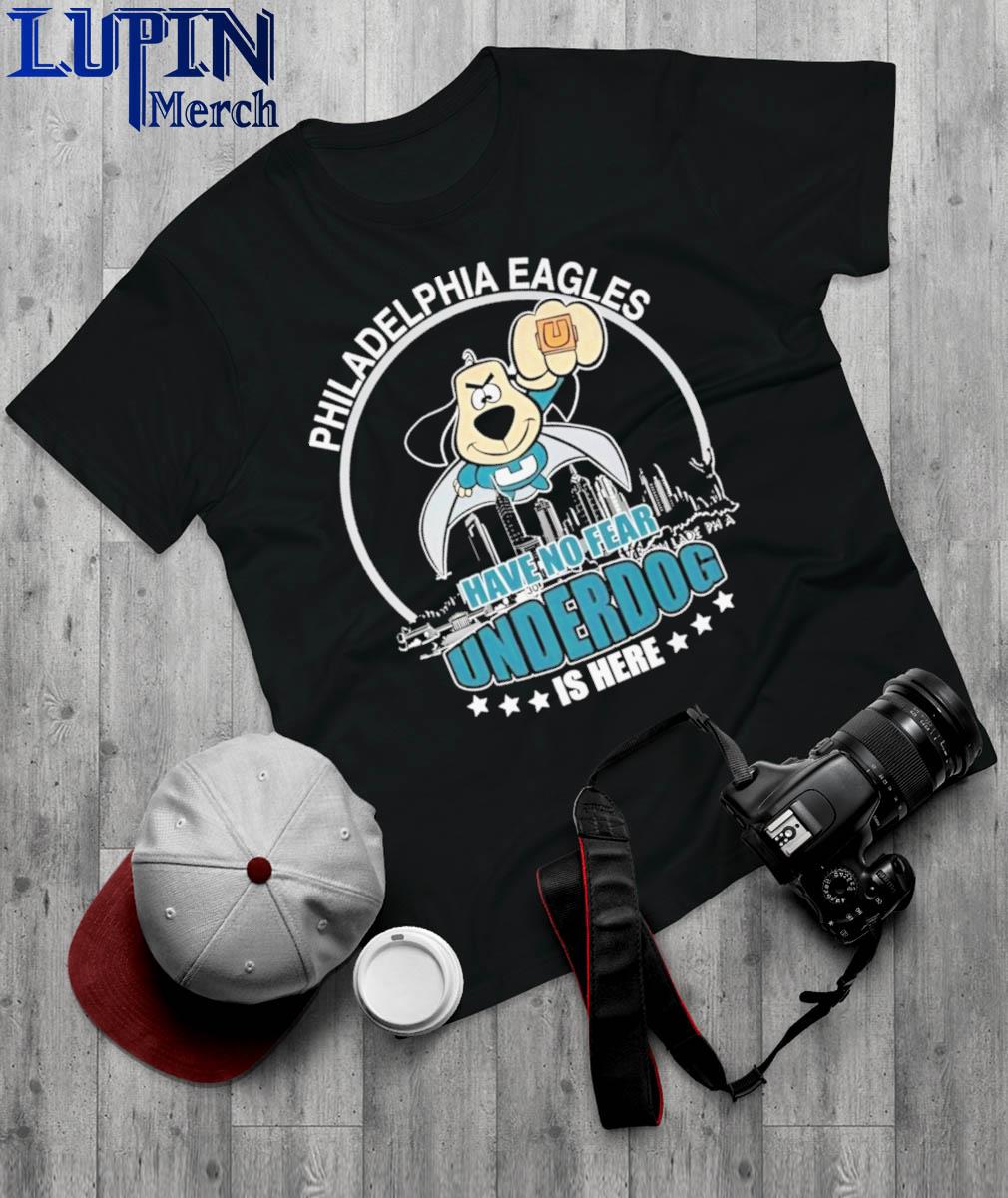 Have No Fear The Underdogs Are Here Philadelphia Eagles T-Shirt - T-shirts  Low Price