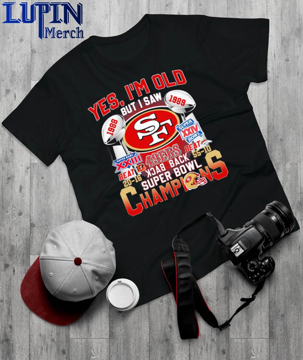 Yes Im Old But I Saw 49ers Back2back Super Bowl Champions Shirt