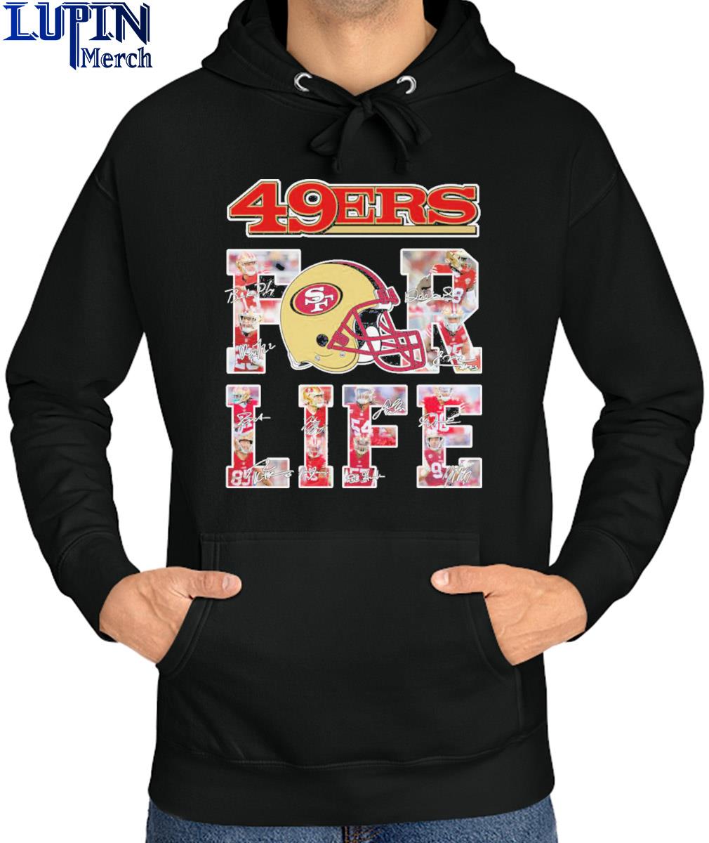 Official San Francisco 49ers For Life 2024 Signatures Shirt Hoodie   Official San Francisco 49ers For Life 2024 Signatures Shirt Hoodie 